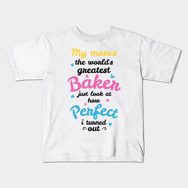 My Mom's the World's Greatest Baker Kids T-Shirt by jslbdesigns